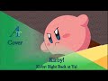 English Cover Kirby Right Back At Ya Op 2 Kirby Amateur Tempest English Cover Kirby Right Back At Ya Op 2 Kirby Amateur Tempest