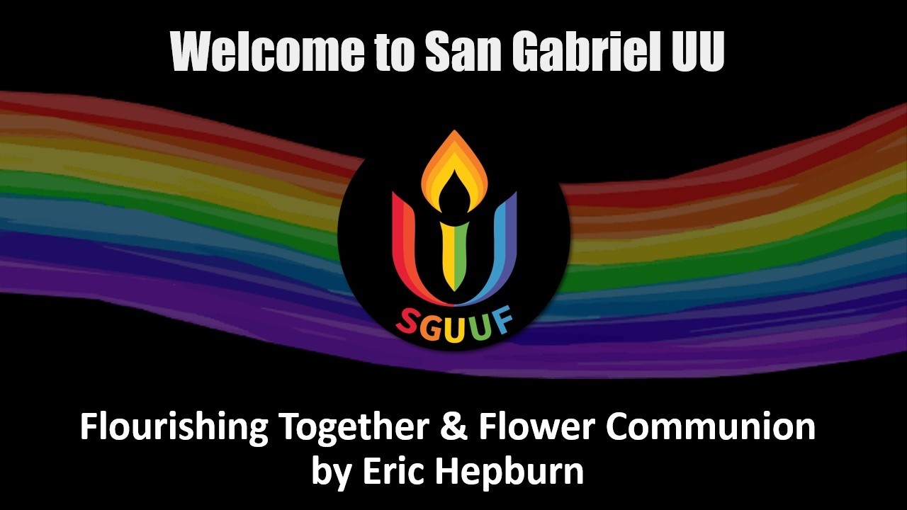 June 07, 2026 Worship Service - Flourishing Together & Flower Communion by Eric Hepburn