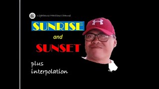 Sunrise and Sunset plus interpolation