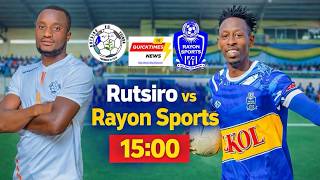 🔴#LIVEGAME: RUTSIRO FC VS RAYON SPORTS || UMUGANDA STADIUM || RWANDA PREMIER LEAGUE DAY27