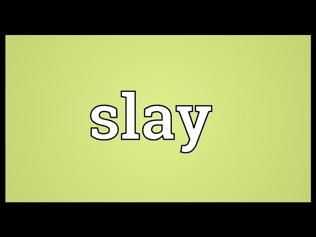 Slay - Definition, Meaning & Synonyms