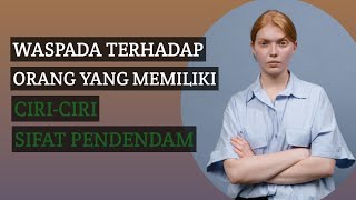 5 Ciri Orang Pendendam || Waspada Dengan Orang Yang Pendendam