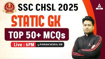 SSC CHSL Static GK Classes 2025 | SSC CHSL Static GK Top 50 MCQs | Static GK By Pawan Moral Sir