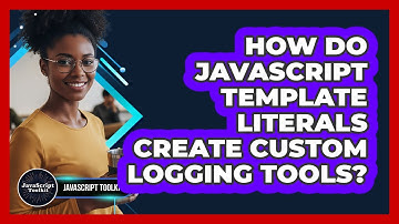 How Do JavaScript Template Literals Create Custom Logging Tools? - JavaScript Toolkit