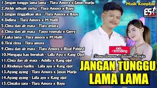 Jangan Tunggu Lama Lama  Jasun Marju X Tiara Amora Kompilasi Lagu Trending Musik