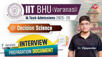 Detailed interview document for IIT BHU (Varanasi) Decision science department interview preparation