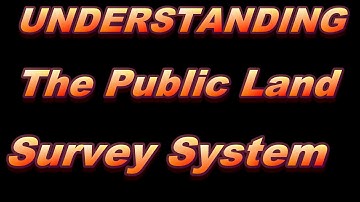 Understanding the Public Land Survey System