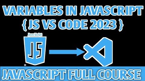 JavaScript Variables - [ JavaScript VS Code ]