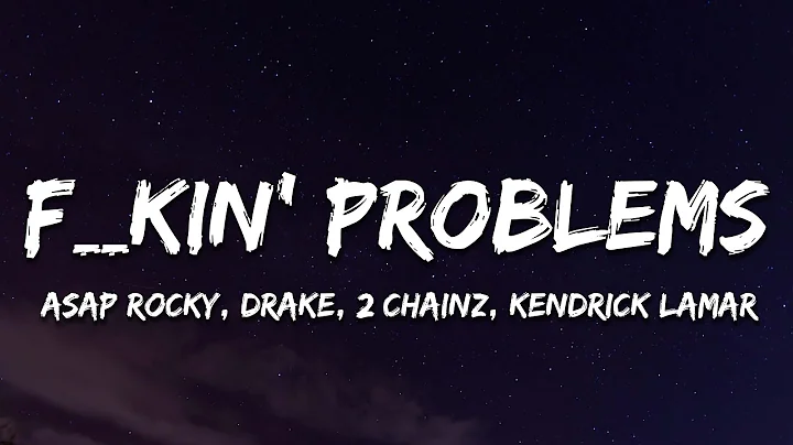 A$AP ROCKY - F**kin' Problems ft. Drake, 2 Chainz, Kendrick Lamar (Lyrics)