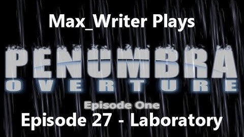 Penumbra: Overture Episode 27 - Laboratory