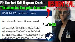 Fix Resident Evil: Requiem Crash | An Unhandled Exception Occurred