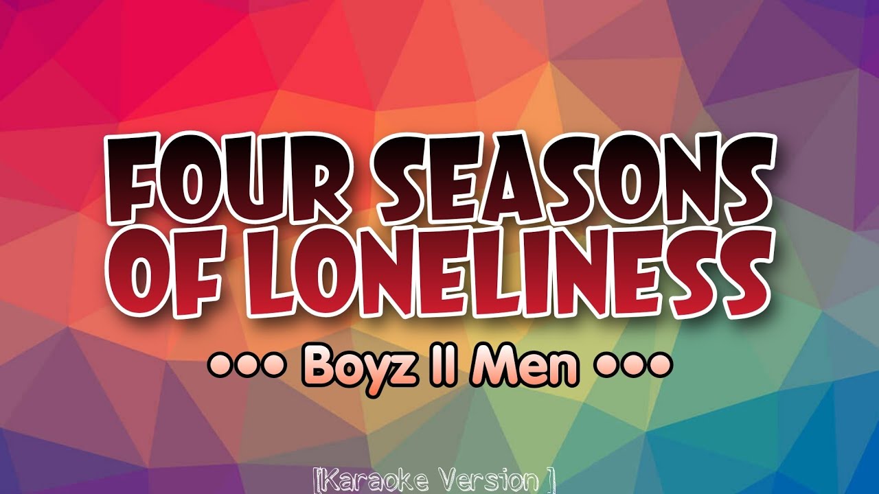 Boyz II Men - FOUR SEASONS OF LONELINESS [Karaoke Version] - YouTube
