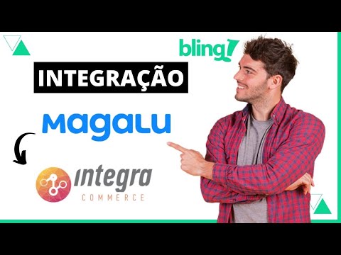 Como Integrar o Bling com a MAGALU x IntegraCommerce - Aula Completa Importação Automática