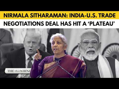 India-U.S. trade deal talks reach ‘plateau’, says Nirmala Sitharaman