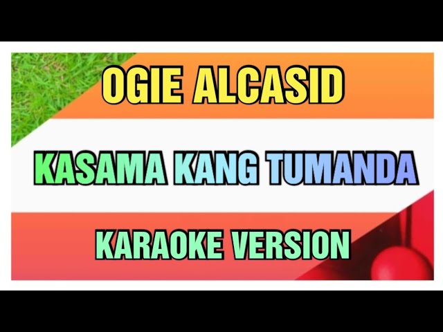 Kasama Kang Tumanda By Ogie Alcasid HD Karaoke Version