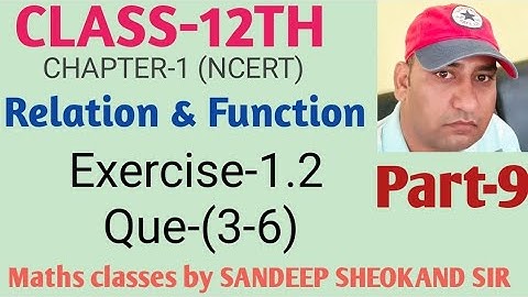 ||CLASS-12TH ||CHAPTER-1|| RELATION &FUNCTION ||EXERCISE-1.2 ||Que-(3-6)|| NCERT MATHS||