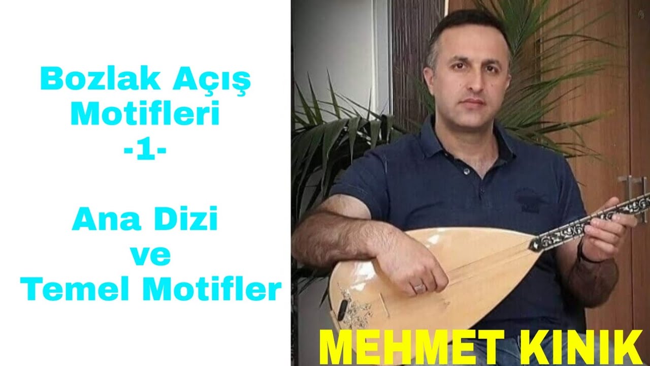 Bozlak Açış Motifleri - 1 (Ana dizi ve Temel motifler)