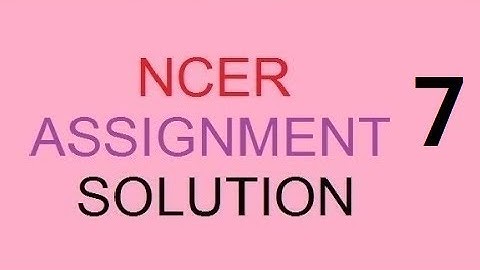 NCER assignment 7 solution 2019