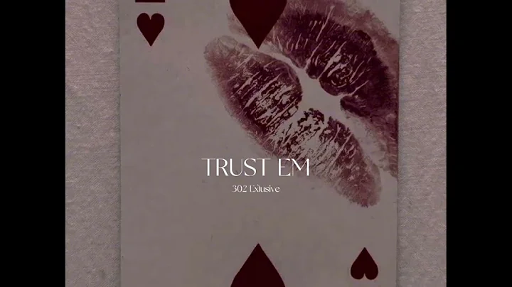 302 Exclusive - Trust em 