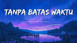 Tanpa Batas Waktu - Ade Govinda ft Fadly  - (Lirik lagu)