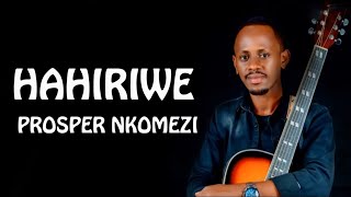 hahiriwe by prosper nkomezi / live lyrics 2022