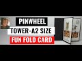 Pinwheel Tower A-2 size Fun  Fold  card