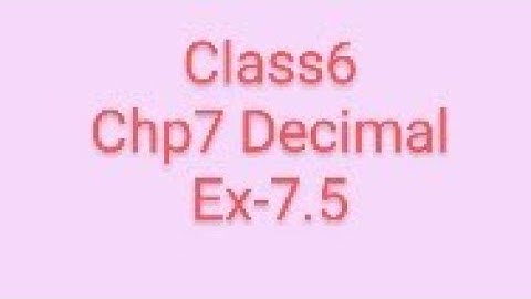 maths RD Sharma class6 chap7 decimal ex-7.5