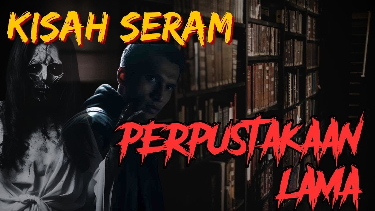 KISAH SERAM | PERPUSTAKAAN LAMA