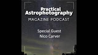 Practical Astrophotography Podcast - Special Guest Nico Carver