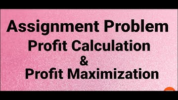 How to calculate and maximize profits in Assignment Problem (Part 4)