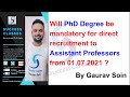 Will PhD Degree be mandatory for direct recruitment to Assistant Professors from 01.07.2021 ?