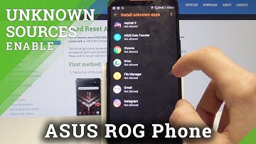 Unknown Sources in ASUS ROG Phone - Allow App Installation