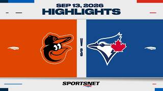 Mlb Highlights Orioles Vs. Blue Jays - September 13, 2026
