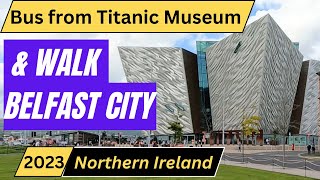 Belfast City Bus & Walk | 2023 | Titanic Museum Quarter to City Hall | Belfast | Northern Ireland NI