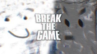 :     Break the Game