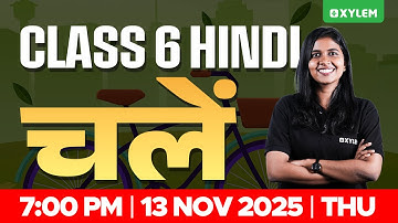 Class 6 Hindi | चलें | Xylem Class 6