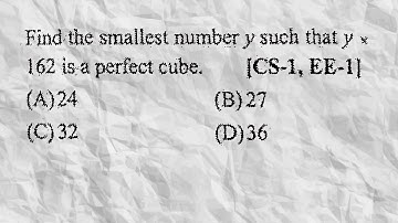 Trigger:Question-9:Find the smallest number y such that y x 162 is a perfect cube.