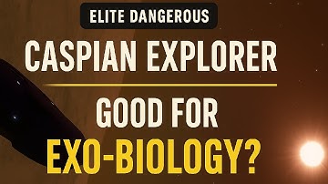 Caspian Explorer for Exo-Biology? | Elite Dangerous