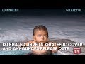 DJ Khaled Unveils 'Grateful' Cover + Release Date | Source News Flash