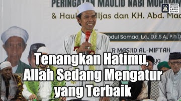 Tenangkan Hatimu, Allah Sedang Mengatur yang Terbaik | Ustadz Abdul Somad