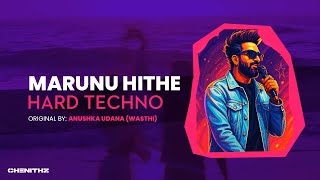 Marunu Hithe - Anushka Udana (Wasthi) || Hard Techno Remix by @CHENITHZ
