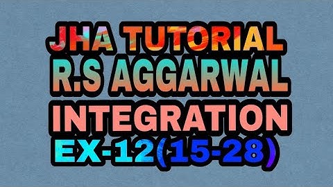 R.S AGGARWAL SOLUTION  CLASS 12TH |INTEGRATION |Ex-12(15-28)|JHA TUTORIAL