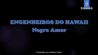 Engenheiros Do Hawaii - Negro Amor   Karaokê