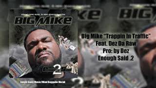 BIG MIKE "Trappin In Traffic" feat. DEZ DA RAW Pro: by DEZ