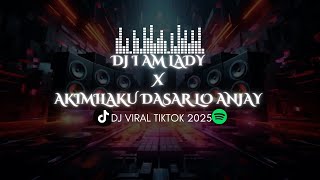 Download Lagu DJ I AM LADY X AKIMILAKU DASAR LO ANJAY DJ VIRAL TIKTOK TERBARU 2025 MP3