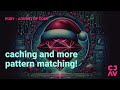 Caching and Pattern matching - Day 12 - Advent of Code