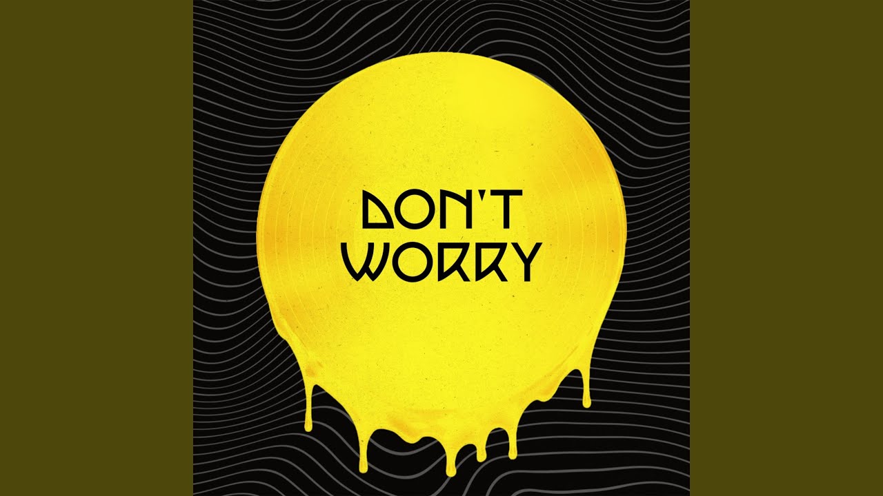 Guarda Don't Worry su YouTube Guarda Don't Worry su YouTube
