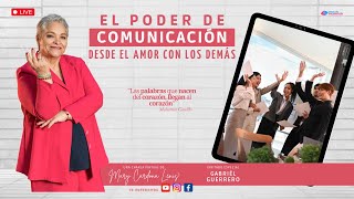 EL PODER DE COMUNICACIÓN DESDE EL AMOR CON LOS DEMÁS - CON MARY CARDONA LENIS
