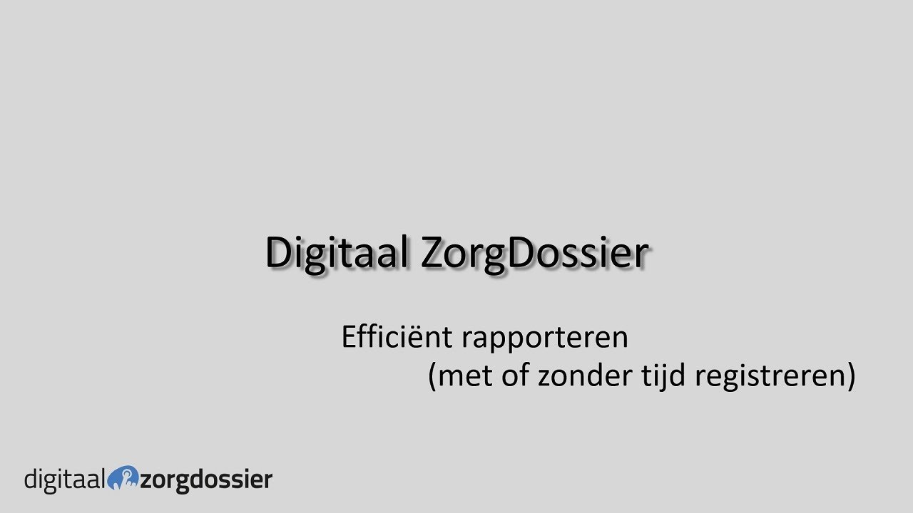 Digitaal ZorgDossier - Handleiding - Rapporteren