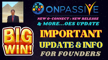 #ONPASSIVE |IMPORTANT UPDATE & INFO FOR FOUNDERS |NEW O-CONNECT: NEW RELEASE |OES NEW UPDATE & MORE
